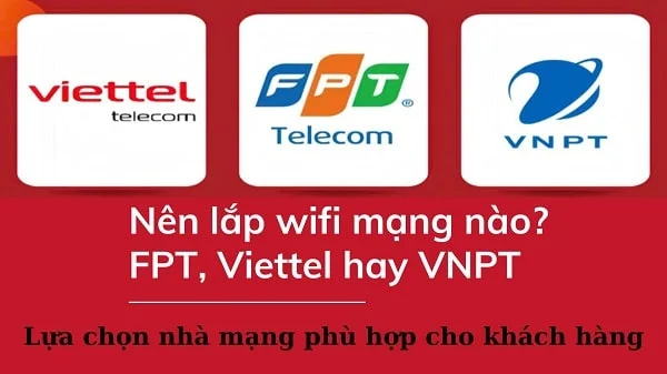 So sánh mạng Viettel, FPT và VNPT: Nên chọn nhà mạng nào tốt nhất 2025?