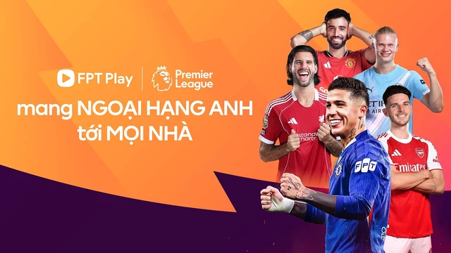 Trực Tiếp Ngoại Hạng Anh – Xem Premier League Có Bản Quyền Trên FPT Play